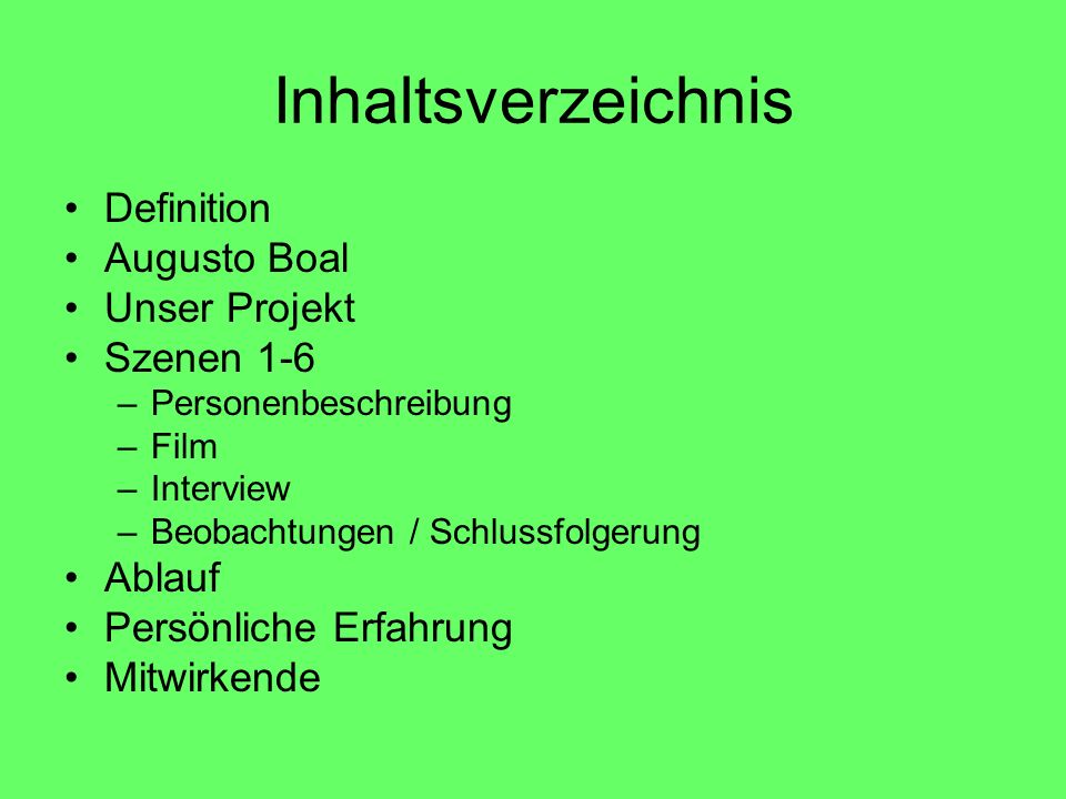 Inhaltsverzeichnis Definition Augusto Boal Unser Projekt Szenen 1-6