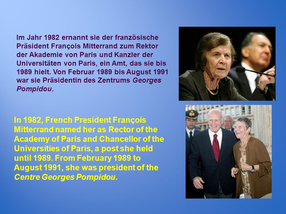 Im Jahr 1982 ernannt sie der französische Präsident François Mitterrand zum Rektor der Akademie von Paris und Kanzler der Universitäten von Paris, ein Amt, das sie bis 1989 hielt. Von Februar 1989 bis August 1991 war sie Präsidentin des Zentrums Georges Pompidou.