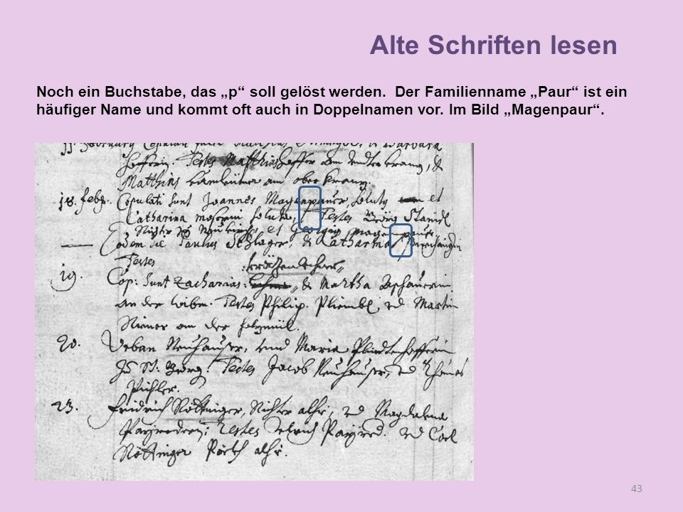 Alte Schriften lesen Noch ein Buchstabe, das „p soll gelöst werden. Der Familienname „Paur ist ein.