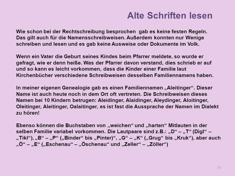 Alte Schriften lesen Wie schon bei der Rechtschreibung besprochen gab es keine festen Regeln.