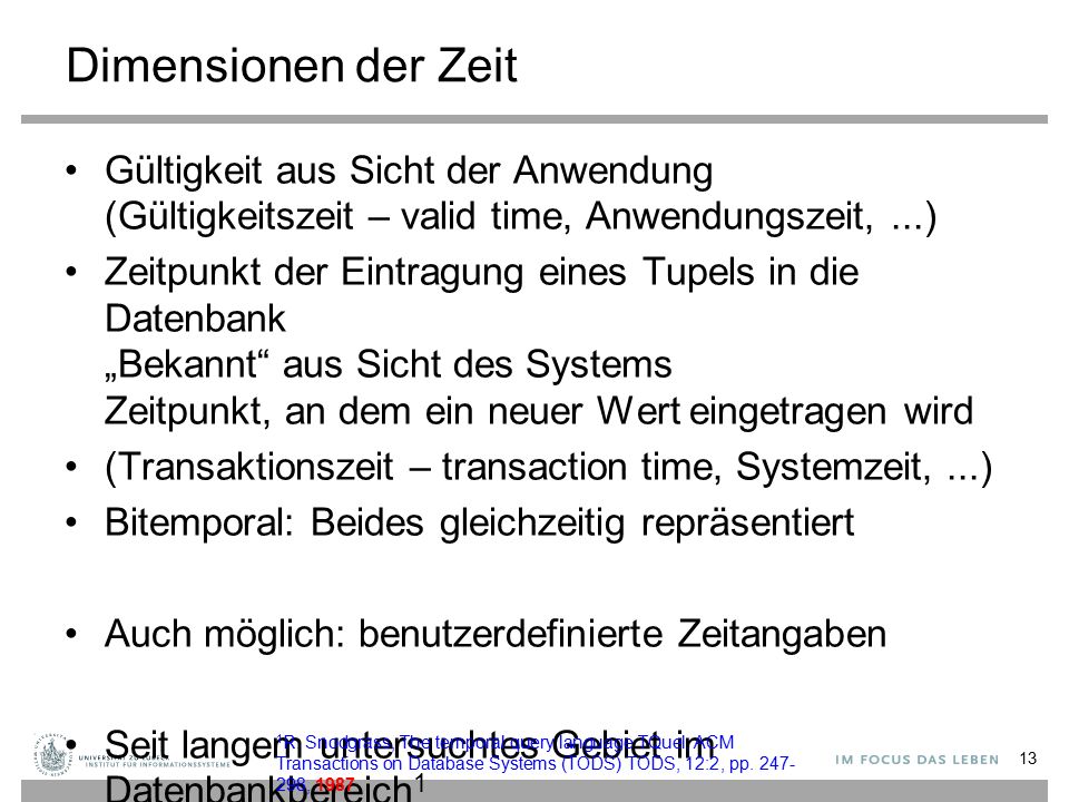 Dimensionen der Zeit Gültigkeit aus Sicht der Anwendung (Gültigkeitszeit – valid time, Anwendungszeit, ...)
