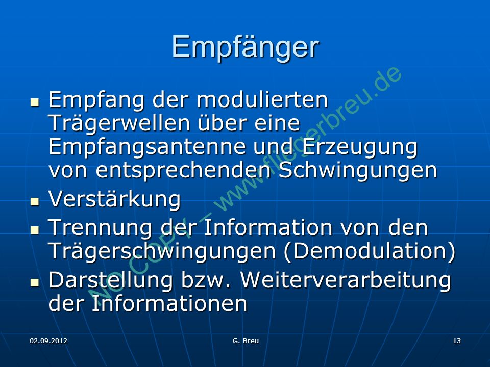 Empfänger Empfang der modulierten Trägerwellen über eine Empfangsantenne und Erzeugung von entsprechenden Schwingungen.
