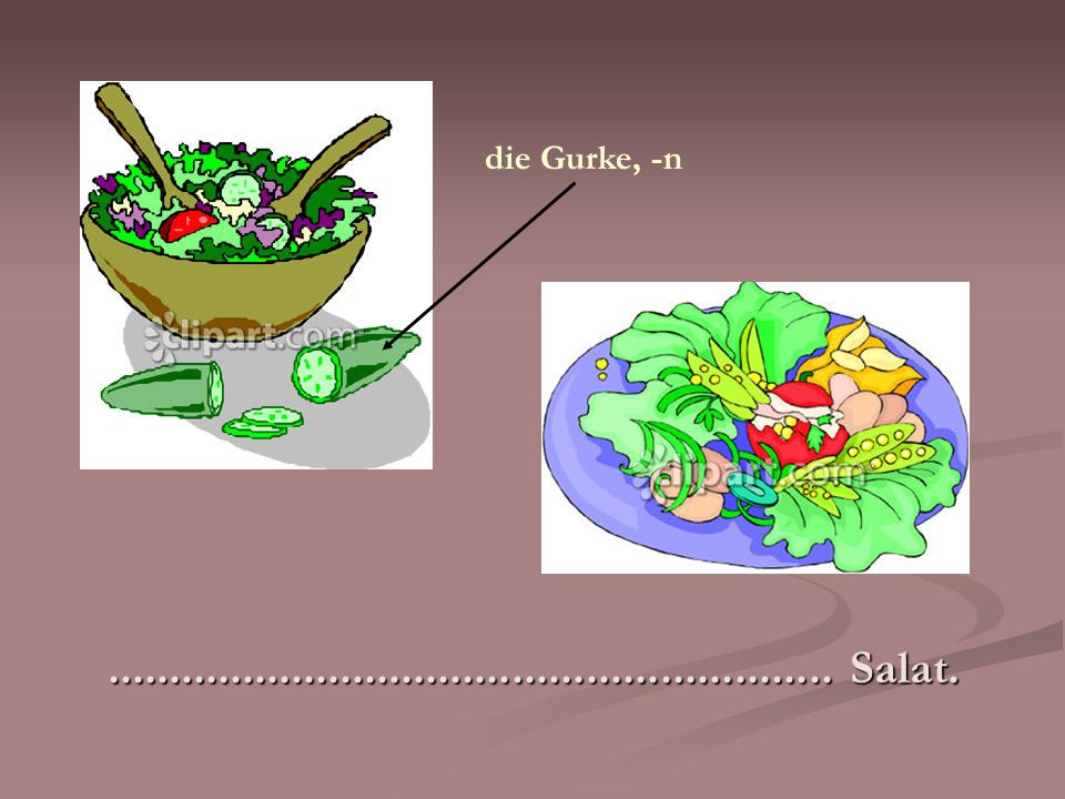die Gurke, -n Salat.