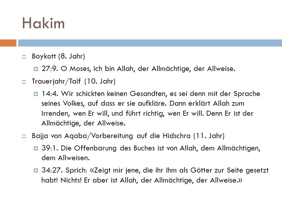 Hakim Boykott (8. Jahr) 27:9. O Moses, Ich bin Allah, der Allmächtige, der Allweise. Trauerjahr/Taif (10. Jahr)
