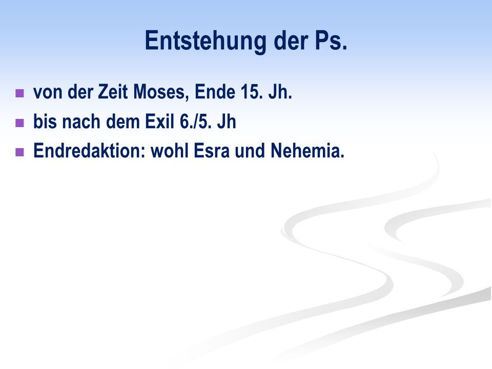 Entstehung der Ps. von der Zeit Moses, Ende 15. Jh.