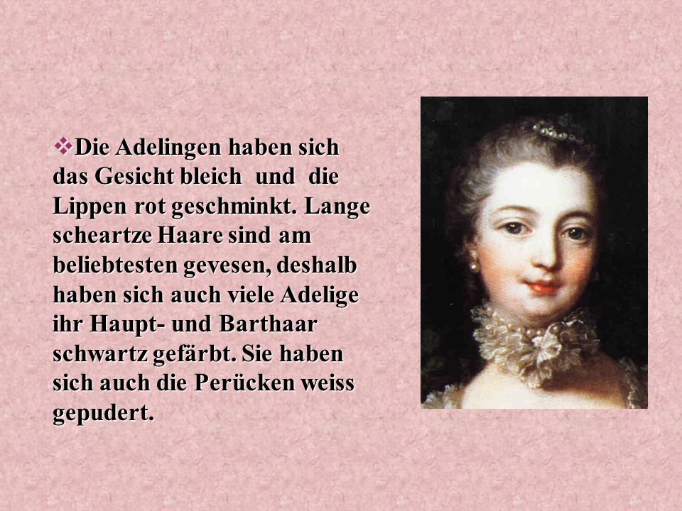 Die Adelingen haben sich das Gesicht bleich und die Lippen rot geschminkt.