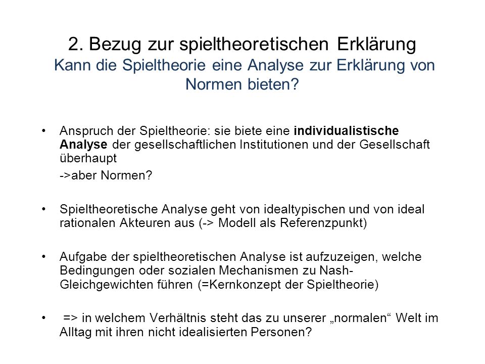 2. Bezug zur spieltheoretischen Erklärung Kann die Spieltheorie eine Analyse zur Erklärung von Normen bieten