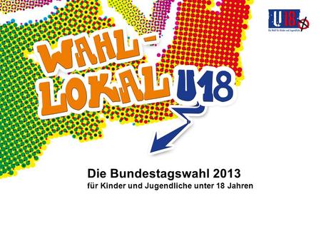 Die Bundestagswahl 2013 für Kinder und Jugendliche unter 18 Jahren