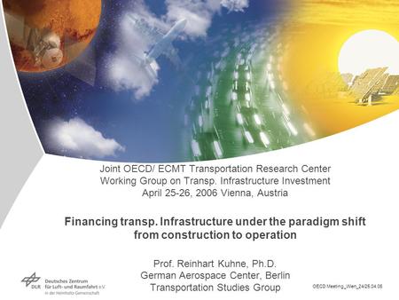 Joint OECD/ ECMT Transportation Research Center Working Group on Transp. Infrastructure Investment April 25-26, 2006 Vienna, Austria Financing transp.