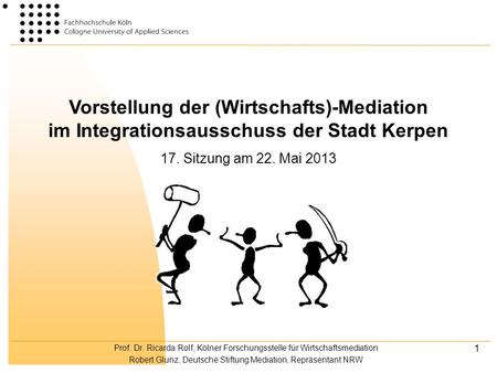 Vorstellung der (Wirtschafts)-Mediation im Integrationsausschuss der Stadt Kerpen 17. Sitzung am 22. Mai 2013.