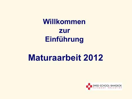 Willkommen zur Einführung Maturaarbeit 2012.