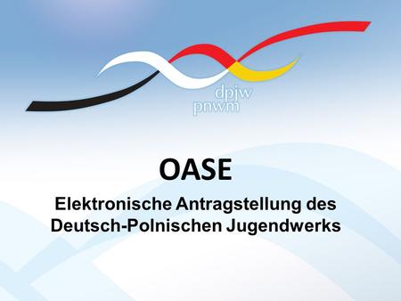 OASE Elektronische Antragstellung des Deutsch-Polnischen Jugendwerks.