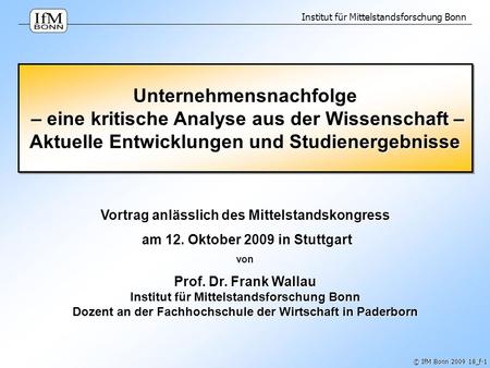 Unternehmensnachfolge – eine kritische Analyse aus der Wissenschaft – Aktuelle Entwicklungen und Studienergebnisse Vortrag anlässlich des Mittelstandskongress.