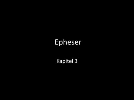 Epheser Kapitel 3.