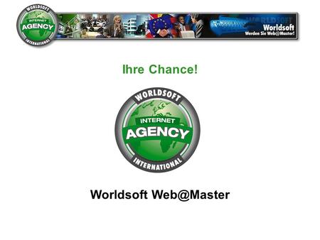 Ihre Chance! Worldsoft Web@Master Warm up... Worldsoft Web@Master.