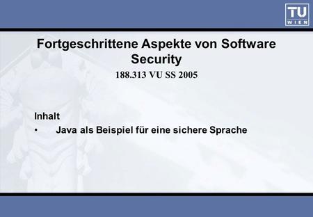 Fortgeschrittene Aspekte von Software Security VU SS 2005