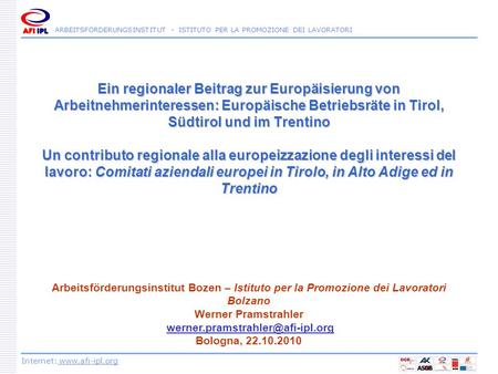 Ein regionaler Beitrag zur Europäisierung von Arbeitnehmerinteressen: Europäische Betriebsräte in Tirol, Südtirol und im Trentino Un contributo regionale.
