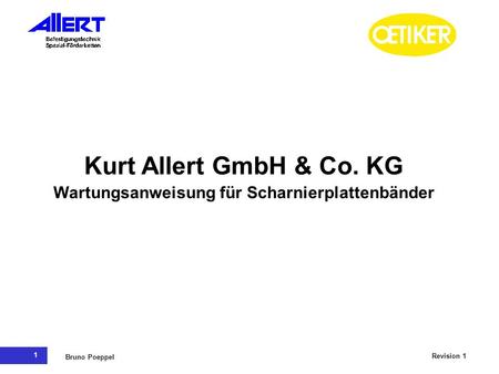 1 Revision 1 Bruno Poeppel Kurt Allert GmbH & Co. KG Wartungsanweisung für Scharnierplattenbänder.