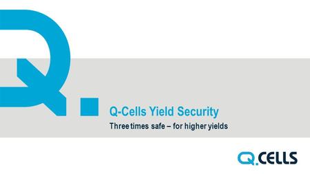 Q-Cells Yield Security Three times safe – for higher yields.