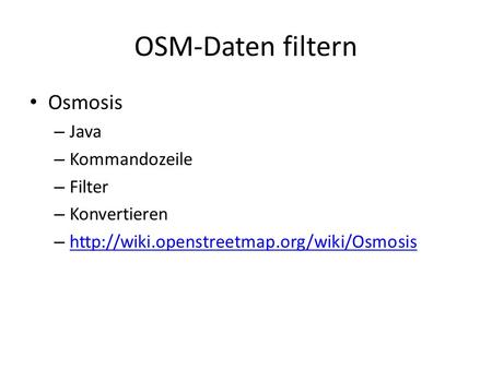 OSM-Daten filtern Osmosis Java Kommandozeile Filter Konvertieren