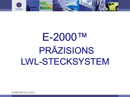 E-2000™ PRÄZISIONS LWL-STECKSYSTEM.