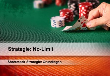 Strategie: No-Limit Shortstack-Strategie: Grundlagen