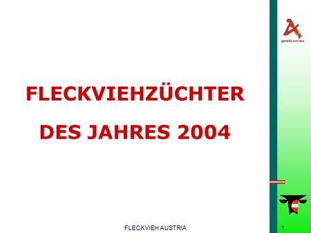 FLECKVIEH AUSTRIA1 FLECKVIEHZÜCHTER DES JAHRES 2004.