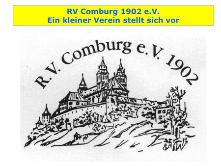 Der Verein: Gegründet wurde der RV Comburg im Jahr 1902