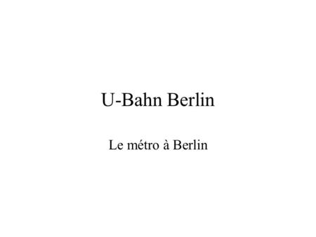 U-Bahn Berlin Le métro à Berlin.