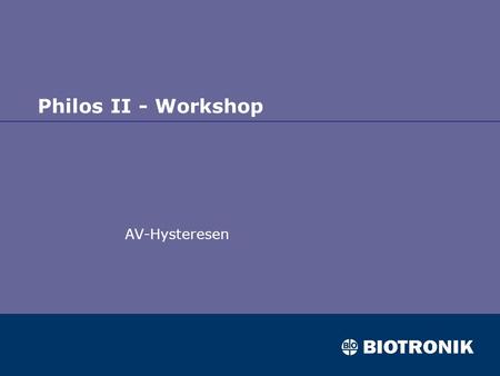 Philos II - Workshop AV-Hysteresen.
