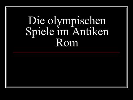Die olympischen Spiele im Antiken Rom