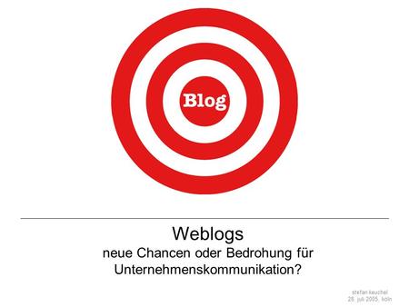 Weblogs neue Chancen oder Bedrohung für Unternehmenskommunikation?