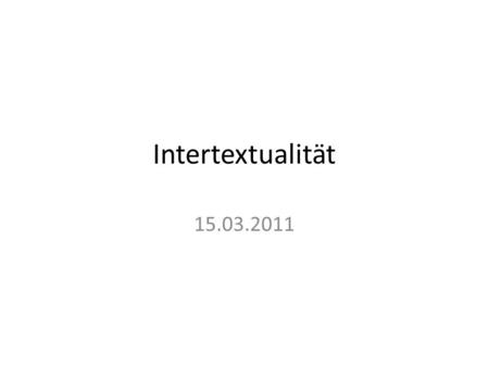 Intertextualität 15.03.2011.