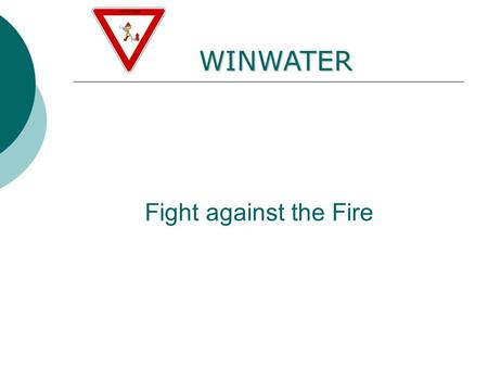 Fünfte Ebene WINWATER Fight against the Fire. Fünfte Ebene WINWATER Projektleiterin Christine Semke DokumentationInternetauftrittMontageKunden-betreuungLagerControlling.