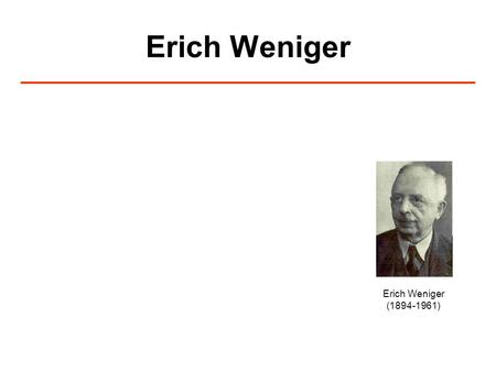 Erich Weniger Erich Weniger (1894-1961).