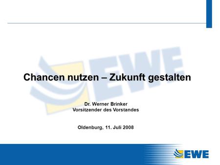 0 Chancen nutzen – Zukunft gestalten Oldenburg, 11. Juli 2008.