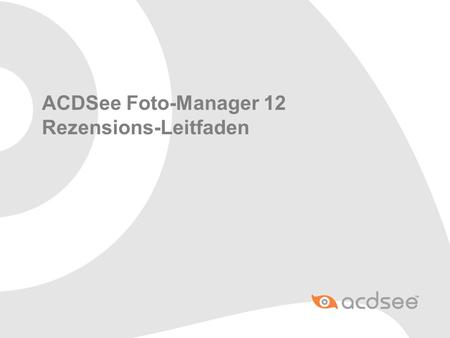ACDSee Foto-Manager 12 Rezensions-Leitfaden