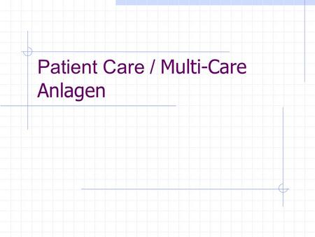 Patient Care / Multi-Care Anlagen