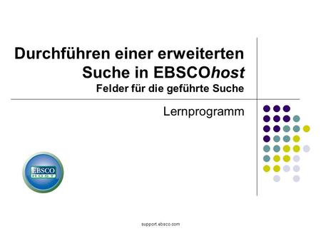Durchführen einer erweiterten Suche in EBSCOhost Felder für die geführte Suche Lernprogramm support.ebsco.com.
