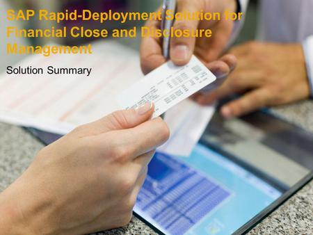 SAP Rapid-Deployment Solution for Financial Close and Disclosure Management Solution Summary.