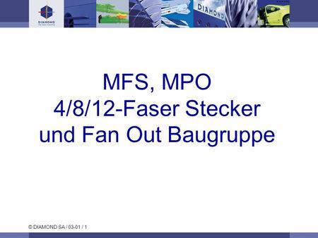 MFS, MPO 4/8/12-Faser Stecker und Fan Out Baugruppe.