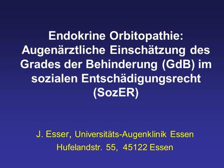 J. Esser, Universitäts-Augenklinik Essen Hufelandstr. 55, Essen