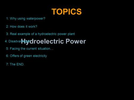 TOPICS Hydroelectric Power 1: Why using waterpower?