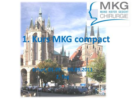 1. Kurs MKG compact Erfurt, 01.09. – 03.09.2011 2. Tag.