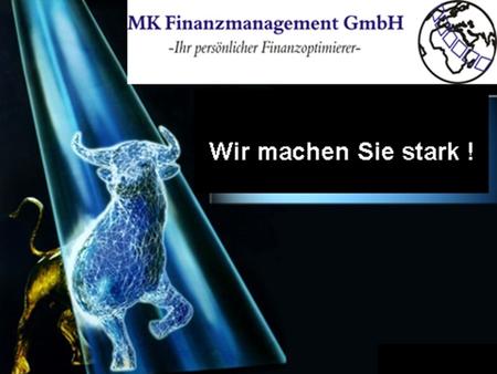 Für was steht die MK Finanzmanagement GmbH – Unsere Philosophie?!