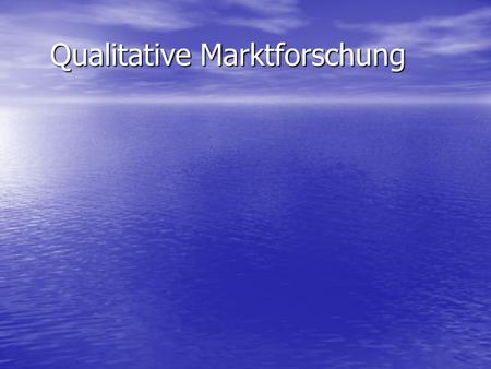 Qualitative Marktforschung