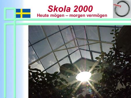 Skola 2000 Guten Tag! Mein Name ist Rainer von Groote. Ich bin freier Mitarbeiter von Skola 2000, einem schwedischen Schulprojekt. Seit über 25 Jahren.