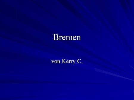 Bremen von Kerry C..