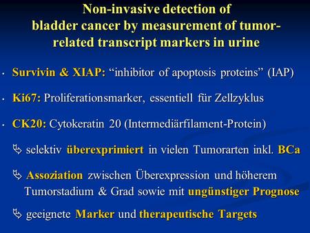 Non-invasive detection of bladder cancer by measurement of tumor- related transcript markers in urine Survivin & XIAP: inhibitor of apoptosis proteins.