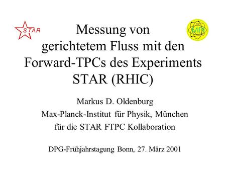 Markus D. Oldenburg Max-Planck-Institut für Physik, München